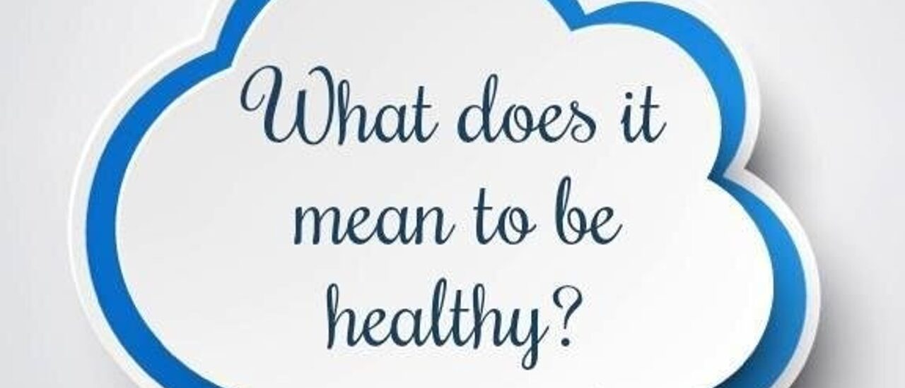 What Does It Mean to Be Healthy